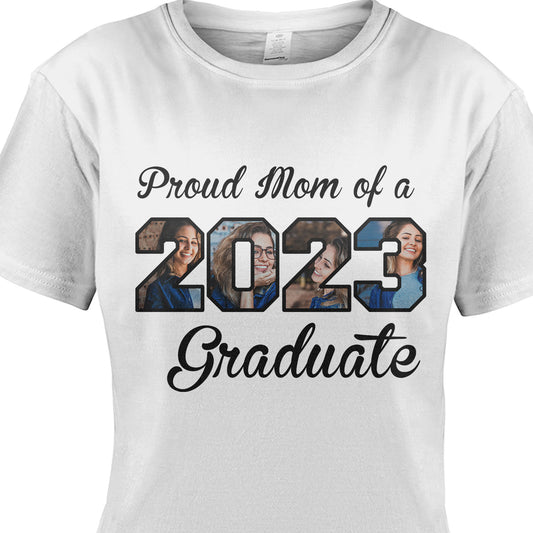 Proud Mom of 2023 Graduate Personalized Custom Image Tshirt