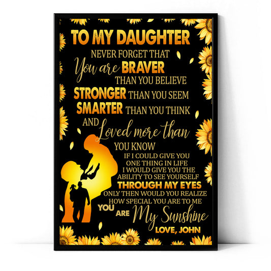 To My Daughter Never Forget That You Are Braver Personalized Poster