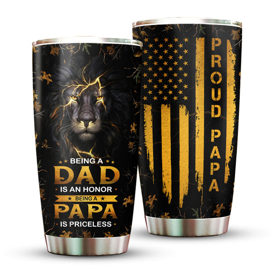 Proud Papa Lion Being A Dad Is An Honor Being A Papa Is Priceless 20Oz Tumbler