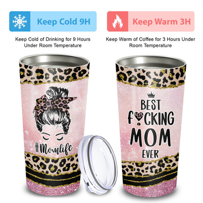 Mom Life Best Fucking Mom Ever 20Oz Tumbler