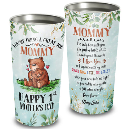 Happy 1st Mother's Day Right Now I Feel The Safest 20Oz Tumbler