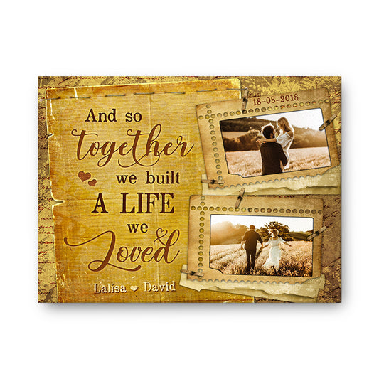 And So Together We Built A Life We Loved Canvas
