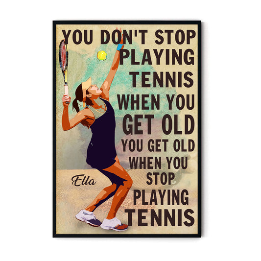 Tennis You Get Old When You Stop Playing Tennis Personalizedwitch Poster