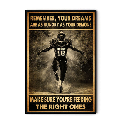 Football Remember, Your Dreams Are As Hungry As Your Demons Poster